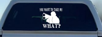 You Want To Take My What 2nd Amendment Rights Country Car or Truck Window Decal Sticker