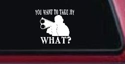 You Want To Take My What 2nd Amendment Rights Country Car or Truck Window Decal Sticker