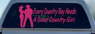 Every Country Boy Needs A Good Country Girl Car or Truck Window Decal Sticker (Hot Pink)