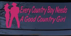 Every Country Boy Needs A Good Country Girl Car or Truck Window Vinyl Decal Sticker (Hot Pink)