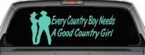 Every Country Boy Needs A Good Country Girl Car or Truck Window Vinyl Decal Sticker (Mint)