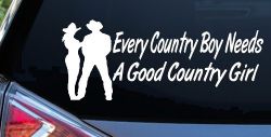 Every Country Boy Needs A Good Country Girl Car or Truck Window Decal Sticker