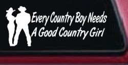 Every Country Boy Needs A Good Country Girl Car or Truck Window Decal Sticker