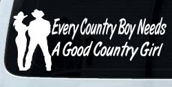 Every Country Boy Needs A Good Country Girl Car or Truck Window Decal Sticker