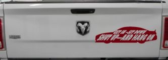 Get In Sit Down Shut Up And Hang On Moto Sports Car or Truck Window Decal Sticker (Burgundy)