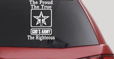 Gods Army The Proud The True The Righteous Christian Car or Truck Window Vinyl Decal Sticker