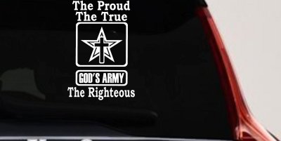 Gods Army The Proud The True The Righteous Christian Car or Truck Window Vinyl Decal Sticker