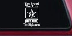 Gods Army The Proud The True The Righteous Christian Car or Truck Window Decal Sticker