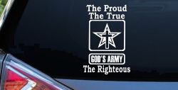 Gods Army The Proud The True The Righteous Christian Car or Truck Window Decal Sticker