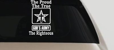Gods Army The Proud The True The Righteous Christian Car or Truck Window Vinyl Decal Sticker