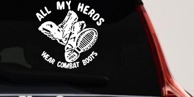 All My Heros Wear Combat Boots Military Car or Truck Window Vinyl Decal Sticker