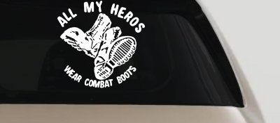 All My Heros Wear Combat Boots Military Car or Truck Window Vinyl Decal Sticker