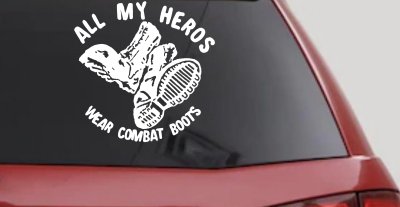All My Heros Wear Combat Boots Military Car or Truck Window Vinyl Decal Sticker