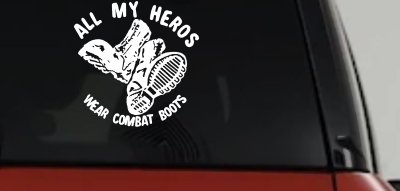 All My Heros Wear Combat Boots Military Car or Truck Window Vinyl Decal Sticker