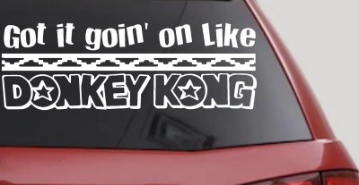 Got It Goin On Like Donkey Kong Funny Car or Truck Window Vinyl Decal Sticker