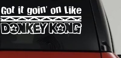 Got It Goin On Like Donkey Kong Funny Car or Truck Window Vinyl Decal Sticker
