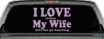 I Love When My Wife Lets Me Go Hunting Car or Truck Window Decal Sticker (Lilac)