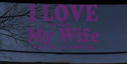 I Love When My Wife Lets Me Go Hunting Car or Truck Window Vinyl Decal Sticker (Violet)