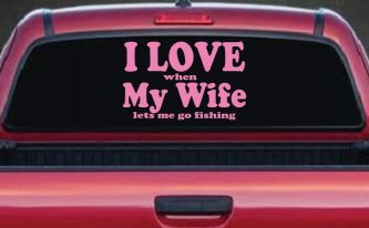I Love When My Wife Lets Me Go Fishing Car or Truck Window Decal Sticker (Pink)
