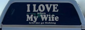 I Love When My Wife Lets Me Go Fishing Car or Truck Window Decal Sticker (Telegrey)
