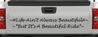 Life Ain't Always Beautiful But It's A Beautiful Ride Car or Truck Window Vinyl Decal Sticker (Black)