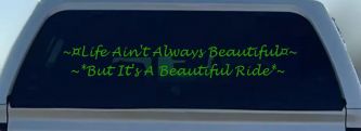 Life Ain't Always Beautiful But It's A Beautiful Ride Car or Truck Window Decal Sticker (Lime)