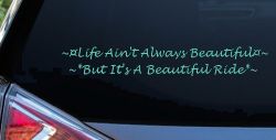 Life Ain't Always Beautiful But It's A Beautiful Ride Car or Truck Window Vinyl Decal Sticker (Mint)
