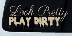 Look Pretty Play Dirty Car or Truck Window Decal Sticker (Desert Sand)