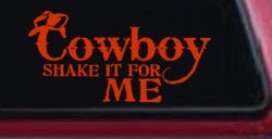 Cowboy Shake It For Me Country Car or Truck Window Decal Sticker (Orange Red)