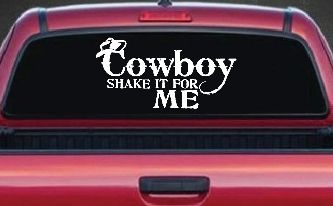 Cowboy Shake It For Me Country Car or Truck Window Decal Sticker