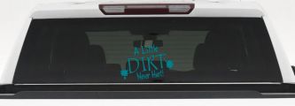 A Little Dirt Never Hurt Off Road Car or Truck Window Decal Sticker (Turquoise Blue)