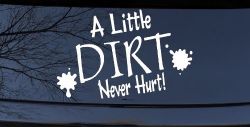 A Little Dirt Never Hurt Off Road Car or Truck Window Decal Sticker