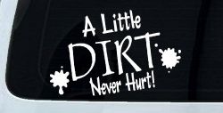 A Little Dirt Never Hurt Off Road Car or Truck Window Decal Sticker