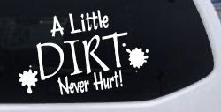 A Little Dirt Never Hurt Off Road Car or Truck Window Decal Sticker