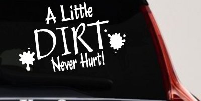 A Little Dirt Never Hurt Off Road Car or Truck Window Vinyl Decal Sticker
