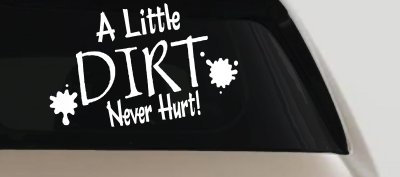 A Little Dirt Never Hurt Off Road Car or Truck Window Vinyl Decal Sticker