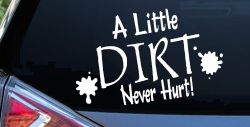 A Little Dirt Never Hurt Off Road Car or Truck Window Decal Sticker