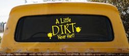A Little Dirt Never Hurt Off Road Car or Truck Window Vinyl Decal Sticker (Yellow)