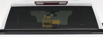 Im Passing Stupid Funny Car or Truck Window Decal Sticker (Gold)