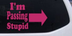 Im Passing Stupid Funny Car or Truck Window Decal Sticker (Hot Pink)