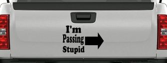 Im Passing Stupid Funny Car or Truck Window Vinyl Decal Sticker (Matte Black)