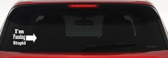 Im Passing Stupid Funny Car or Truck Window Decal Sticker (White)