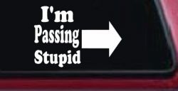 Im Passing Stupid Funny Car or Truck Window Decal Sticker