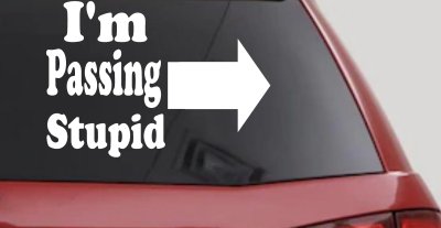 Im Passing Stupid Funny Car or Truck Window Vinyl Decal Sticker