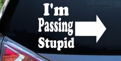 Im Passing Stupid Funny Car or Truck Window Decal Sticker