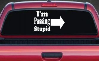 Im Passing Stupid Funny Car or Truck Window Decal Sticker