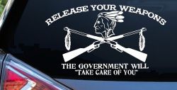 Native American Indian Release Your Weapons Guns 2nd Amendment Car or Truck Window Decal Sticker