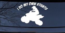I Do My Own Stunts Four wheeler Off Road Car or Truck Window Decal Sticker