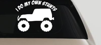 I Do My Own Stunts Jeep Off Road Car or Truck Window Vinyl Decal Sticker