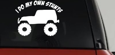 I Do My Own Stunts Jeep Off Road Car or Truck Window Vinyl Decal Sticker